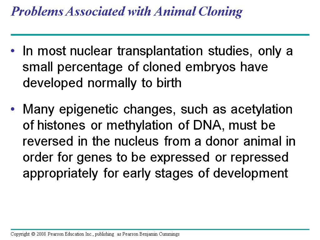 Problems Associated with Animal Cloning In most nuclear transplantation studies, only a small percentage